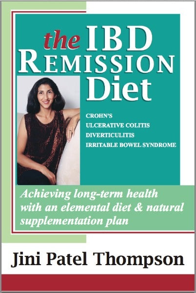THE IBD REMISSION DIET: Achieving Long-Term Health With An Elemental Diet & Natural Supplementation Plan (eBook) - by Jini Patel Thompson